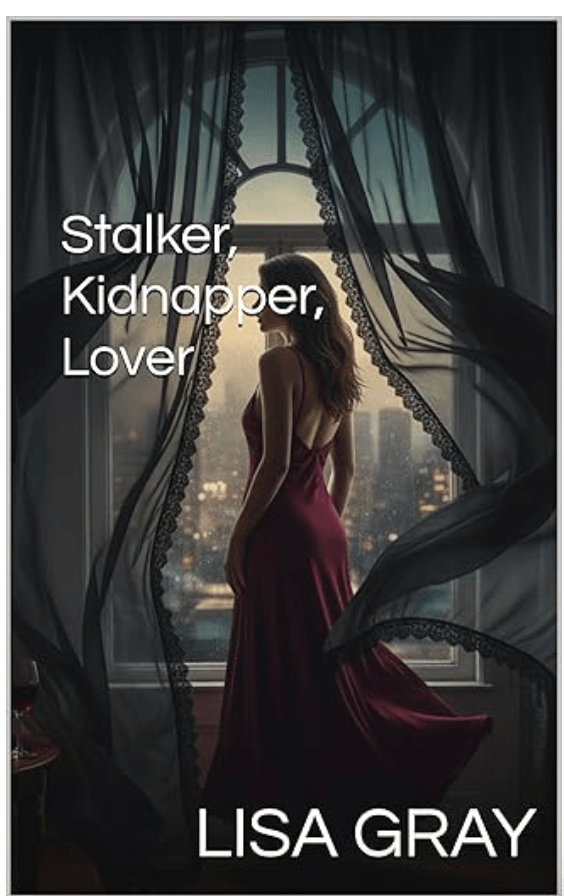 Book cover for Stalker, Kidnapper, Lover by Lisa Gray available on Amazon through Kindle Unlimited. 